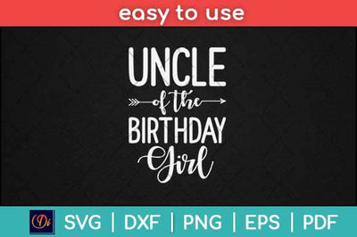 Uncle of the Birthday Girl Svg Design SVG artprintfile 