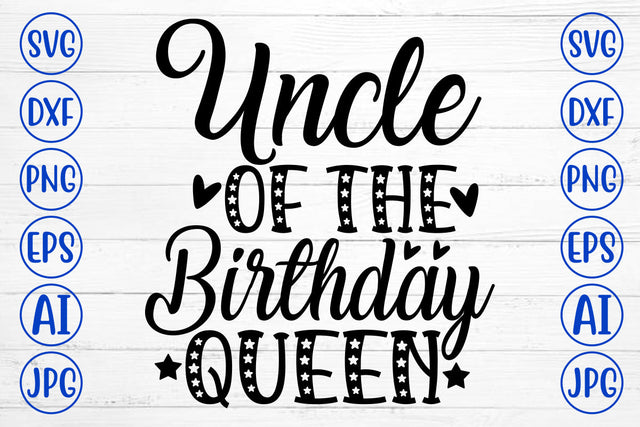 Uncle Of The Birthday Queen SVG Cut File SVG Syaman 