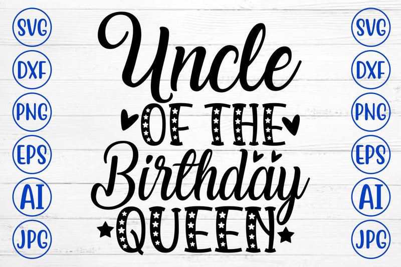 Uncle Of The Birthday Queen SVG Cut File SVG Syaman 