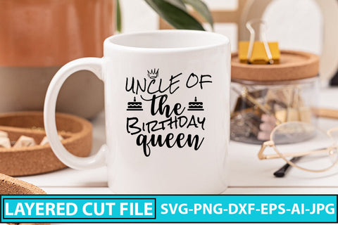 Uncle Of The Birthday Queen SVG Cut File SVG Syaman 