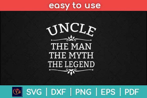 Uncle The Man The Myth The Legend Svg Design SVG artprintfile 