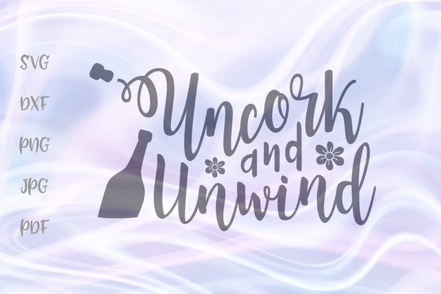 Uncork and Unwind SVG, PNG, DXF, PDF, JPG SVG Digitals by Hanna 
