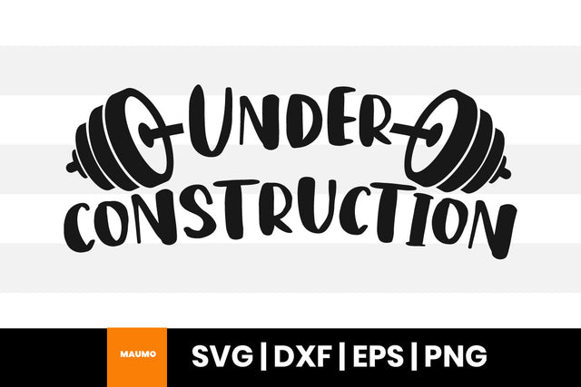 Under construction, gym svg quote SVG Maumo Designs 