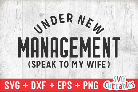 Under New Management svg - Men's svg - Father's Day - Funny Men's Shirt Design - Cut File - svg - dxf - eps - png - Silhouette - Cricut SVG Svg Cuttables 