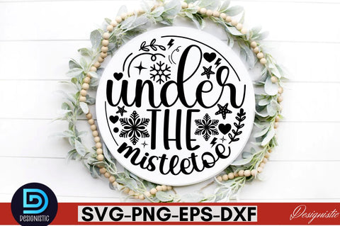 Under the mistletoe ,Christmas Round Sign SVG Design SVG DESIGNISTIC 