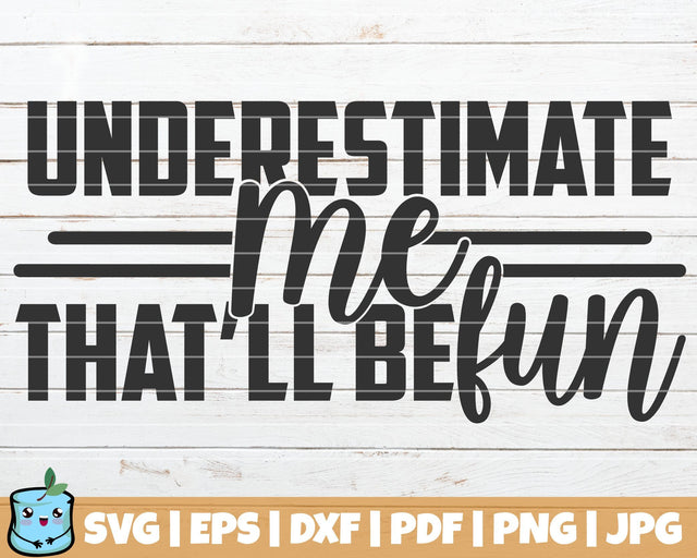 Underestimate Me That'll Be Fun SVG MintyMarshmallows 