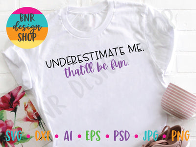 Underestimate Me That'll Be Fun SVG SVG BNRDesignShop 
