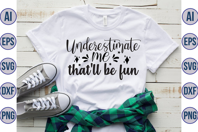 Underestimate me that'll be fun svg SVG orpitasn 