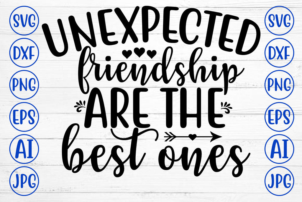 UNEXPECTED FRIENDSHIP ARE THE BEST ONES SVG Cut File - So Fontsy