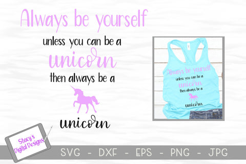 Unicorn SVG - Always be yourself unless you can be a unicorn SVG Stacy's Digital Designs 
