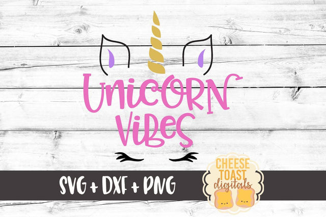Unicorn Vibes SVG Cheese Toast Digitals 