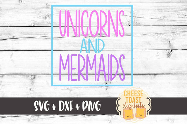 Unicorns and Mermaids SVG Cheese Toast Digitals 