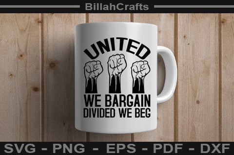 United We Bargain Divided We Beg SVG File SVG BillahCrafts 