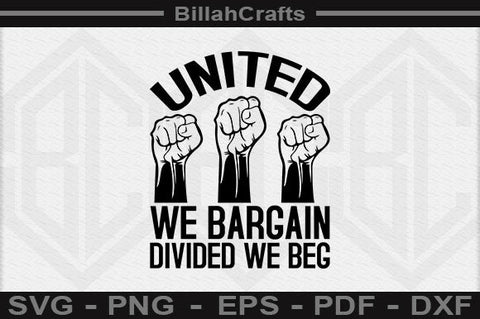 United We Bargain Divided We Beg SVG File SVG BillahCrafts 