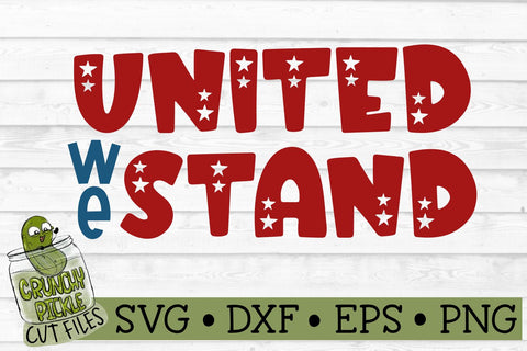 United We Stand Patriotic / 4th of July SVG File SVG Crunchy Pickle 