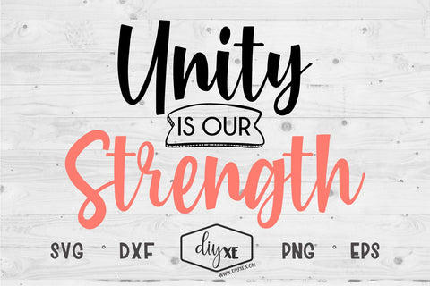 Unity Is Our Strength - An Inspirational SVG Cut File SVG DIYxe Designs 