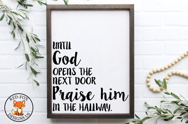Until God Opens The Door Praise Him In The Hallway svg png dxf SVG RedFoxDesignsUS 