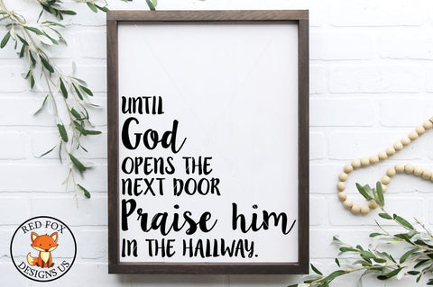Until God Opens The Door Praise Him In The Hallway svg png dxf SVG RedFoxDesignsUS 