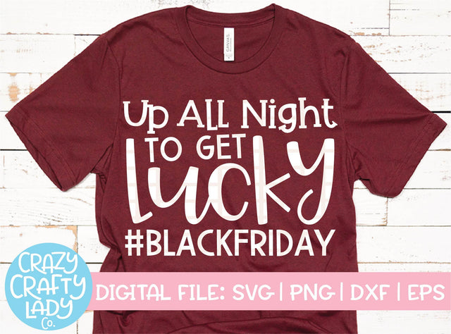Up All Night to Get Lucky | Black Friday SVG Cut File SVG Crazy Crafty Lady Co. 