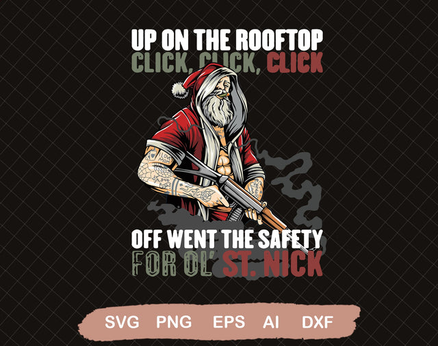 up on the rooftop click click click,off went the safety for old st nick, christmas shirt,holiday shirt ,funny shirt,funny christmas shirt SVG DiamondDesign 