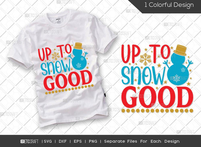 up to snow good, christmas, holidays svg, winter svg, merry christmas svg, snow svg, family christmas, snowman svg, kids christmas svg, svg, cricut, cut file, tshirt design, SVG ETC Craft 