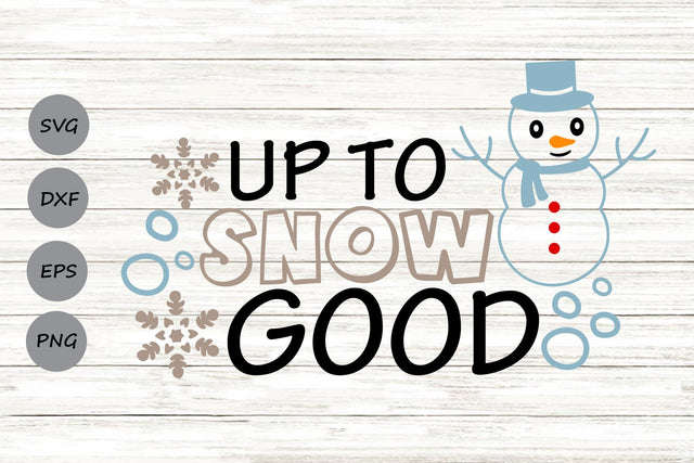 Up To Snow Good| Christmas Snowman SVG Cutting Files. SVG CosmosFineArt 