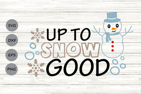 Up To Snow Good| Christmas Snowman SVG Cutting Files. SVG CosmosFineArt 