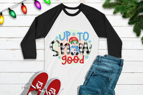 Up to Snow Good, Snowman PNG Sublimation Sublimation CraftLabSVG 