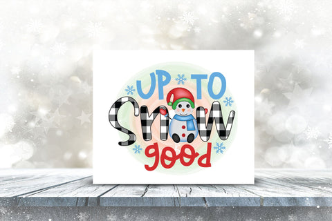 Up to Snow Good, Snowman PNG Sublimation Sublimation CraftLabSVG 