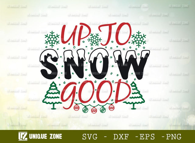 Up To Snow Good Svg | Christmas Svg | Merry Christmas Svg | Hello Winter Svg | Winter | Winter Vibes | SVG Unique Zone 