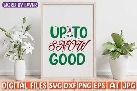 Up to Snow Good SVG cut file SVG Blessedprint 