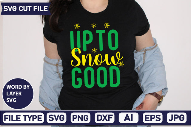 Up To Snow Good SVG Cut File SVGs quotes-and-sayings food-drink mini-bundles print-cut on-sale Clipart Clip Art Sublimation or Vinyl Shirt Design SVG DesignPlante 503 