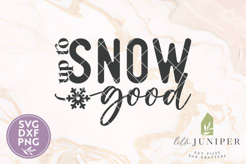 Up to Snow Good SVG, Funny Winter SVG SVG LilleJuniper 