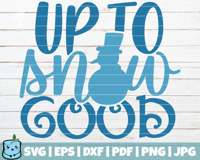 Up To Snow Good SVG MintyMarshmallows 