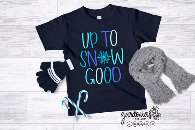 Up to Snow Good SVG SVG Gardenias Art Shop 
