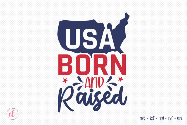 USA Born & Raised, July 4th, Patriotic SVG SVG CraftLabSVG 