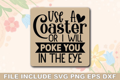 Use A Coaster Or I Will Poke You In The Eye SVG Ariyan 