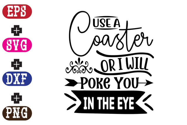 Use A Coaster Or I Will Poke You In The Eye SVG Nurstore 