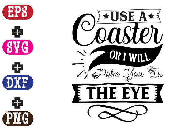 Use A Coaster Or I Will Poke You In The Eye SVG Nurstore 