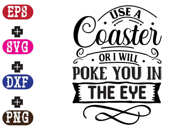 Use A Coaster Or I Will Poke You In The Eye SVG Nurstore 