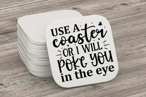 Use a coaster or i will poke you in the eye SVG SVG Regulrcrative 