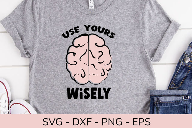 Use Your Brain SVG | Sarcastic And Funny SVG SVG Petunia Digital Design 