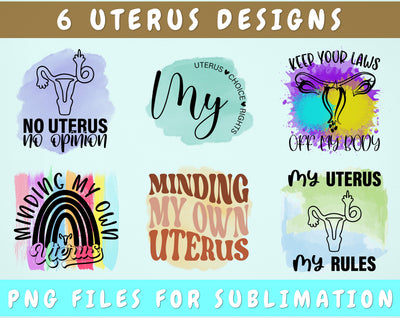 Uterus Sublimation Designs Bundle, 6 Uterus Quotes PNG Files, My Uterus My Choice My Rights PNG, No Uterus No Opinion PNG Sublimation HappyDesignStudio 
