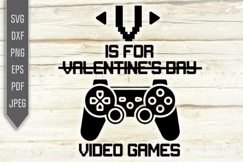 V is For Video Games Svg. Anti Valentines Day. Funny T-Shirt Svg. Gift For A Gamer. Cricut, Silhouette, Sublimation, Iron On Vinyl, dxf, eps SVG Mint And Beer Creations 