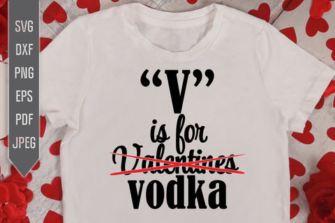 V is For Vodka Svg. Anti Valentines Day. Funny T-Shirt Svg. Single Valentine Svg. Cricut, Silhouette, Sublimation, Iron On Vinyl, dxf, eps SVG Mint And Beer Creations 