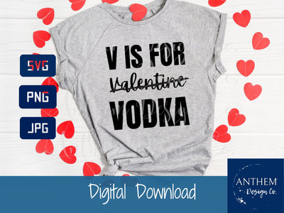 V is for Vodka, Valentines Day svg, Funny v day shirt SVG Anthem Design Company 