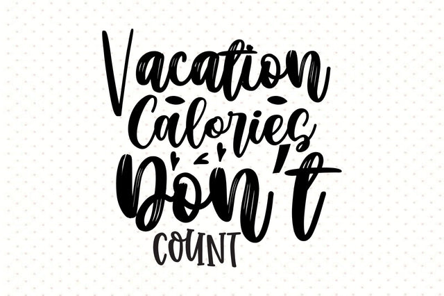 Vacation Calories Donot Count svg SVG orpitasn 