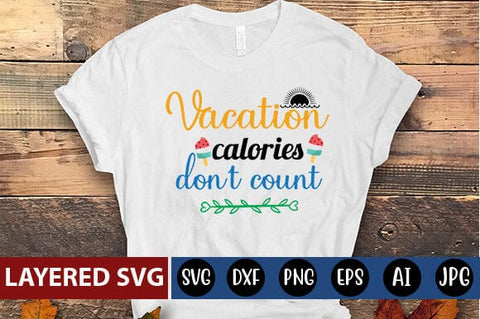 vacation calories dont count Svg SVG Blessedprint 