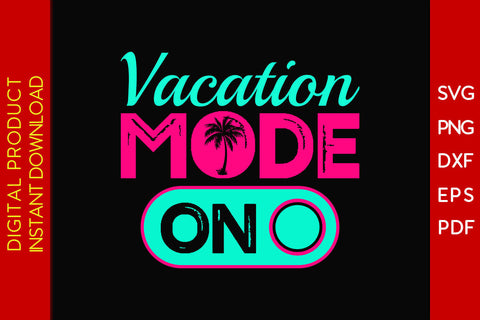 Vacation Mode On Summer Vacation SVG PNG PDF Cut File SVG Creativedesigntee 