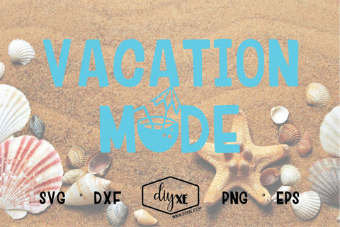 Vacation Mode SVG DIYxe Designs 